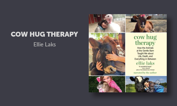 Cow Hug Therapy: How the Animals at the Gentle Barn Taught Me about ...