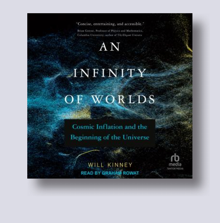 An Infinity of Worlds: Cosmic Inflation and the Beginning of the Universe