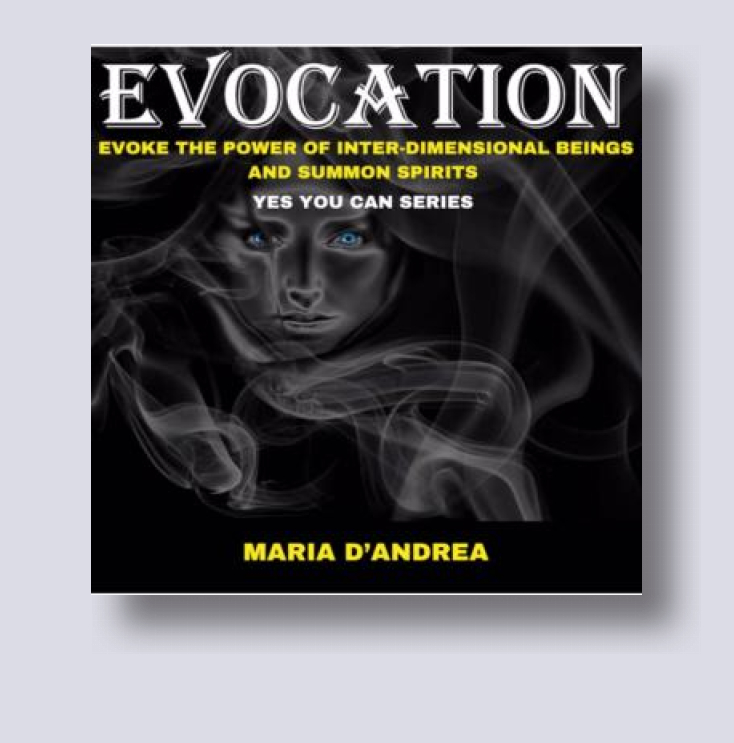 Evocation: Evoke The Power of Inter-Dimensional Beings and Summon ...